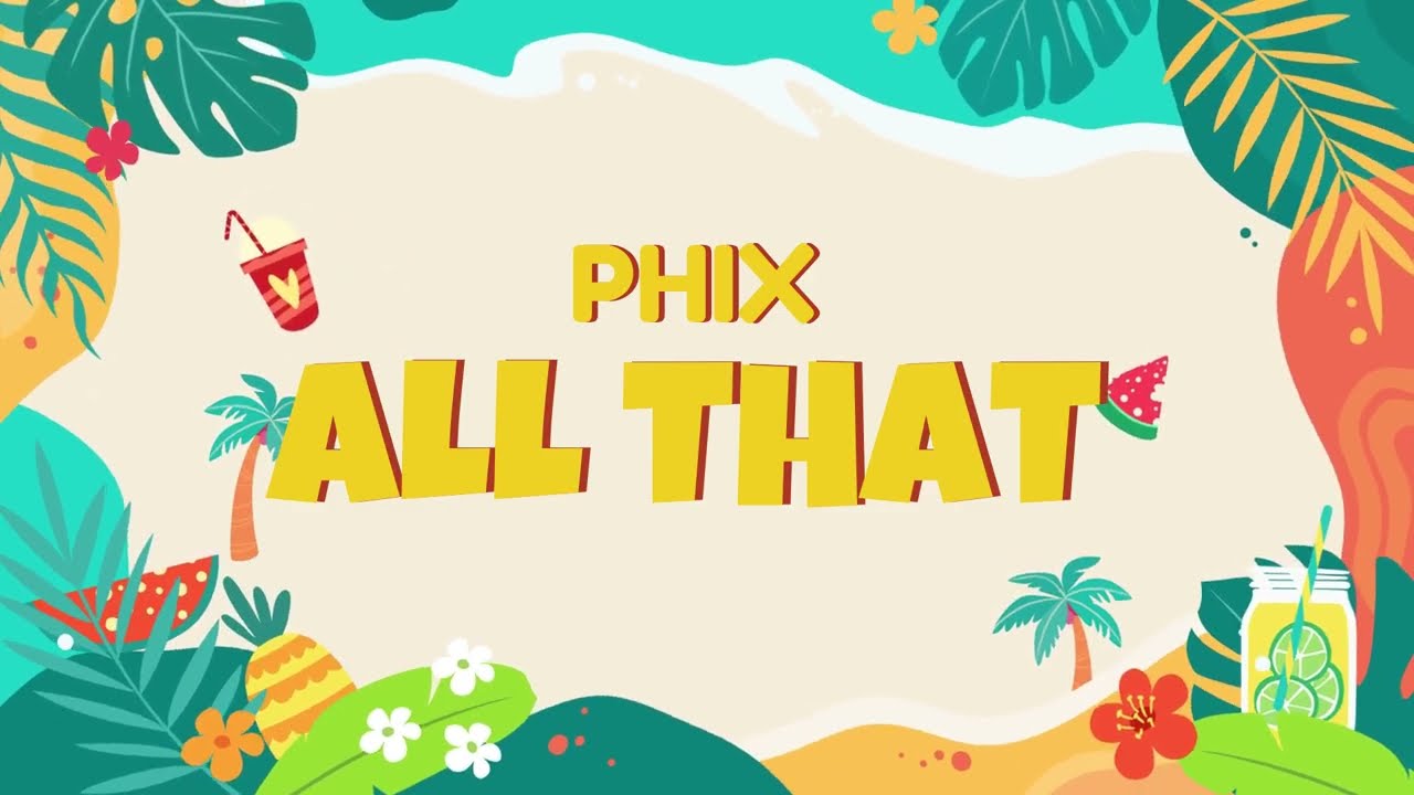 PHIX - "ALL THAT" - (Official Lyric Video)