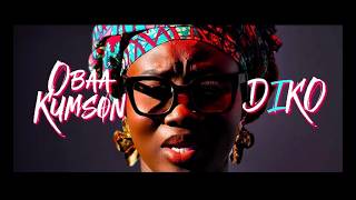 OBAA KUMSON   DIKO ( MUSIC VIDEO )