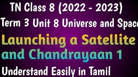 Launching a Satellite and Chandrayaan 1| Class 8 Science Term 3 Unit 8 Universe and Space