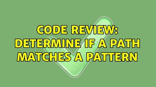 Code Review: Determine if a path matches a pattern (2 Solutions!!)
