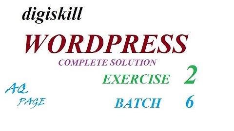 WORDPRESS SOLUTION EXERCISE 2 BATCH 6 DIGISKILL | HASSAAN QAYYUM