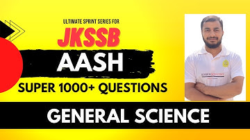 LECTURE - 10 || AASH || GENERAL SCIENCE || JKSSB/FAA || 1000 QUESTION SERIES || KOSHUR SCIENTIST