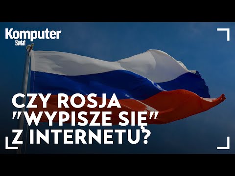 Rosja może odłączyć się od globalnego internetu. Wyjaśniamy, jak działa RuNet