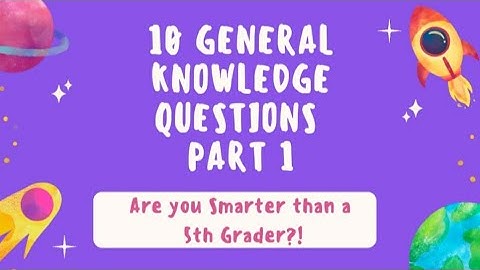 10 General Knowledge Questions | Are You Smarter than a 5th Grader? | Part 1