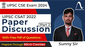 UPSC CSAT Exam 2024  | Exam Discussion  with Detailed Solution CSAT 2022 | Part 2 I abhimanu IAS