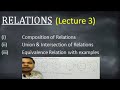 Composition of relations, Union & Intersection of relations, Equivalence relation with examples.