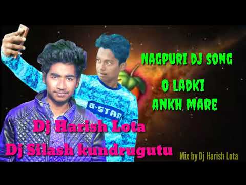 Ankh Mare O Larki Ankh Mare Nagpuri Dj Song Mix By Dj Harish Lota