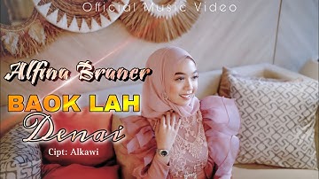 ALFINA BRANER - BAOK LAH DENAI | Cipt: Alkawi | Official Music Video | LAGU MINANG TERBARU 2023