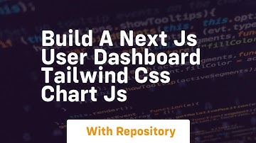 build a next js user dashboard tailwind css chart js