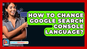 How To Change Google Search Console Language? - SearchEnginesHub.com