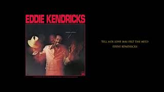 Eddie Kendricks "Tell Her Love Has Felt The Need"
