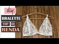 TUTORIAL FÁCIL TOP DE RENDA - BRALETTE - DIY