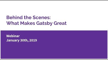 Behind the Scenes: What Makes Gatsby Great [Webinar]