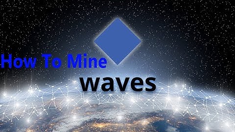 How to mine Waves 2021 for beginners