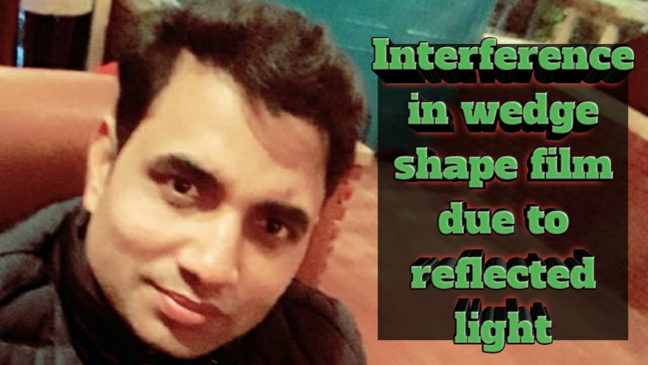 Interference in wedge shape film due to reflected light - YouTube