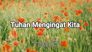 Download Lagu Tuhan Mengingat Kita - Renungan dan Doa Pagi Download Lagu Tuhan Mengingat Kita - Renungan dan Doa Pagi