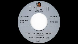 The Five Stepping Stars   You Touched My Heart OMERTA  Records & VARIETY RECORDING SERVICE