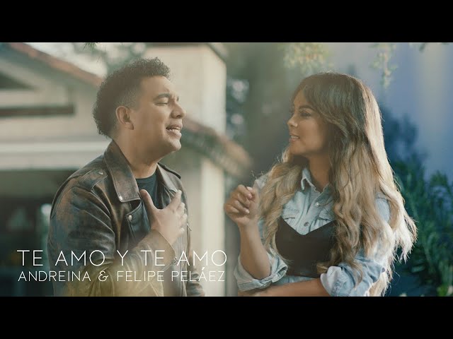 Te Amo y Te Amo - Andreina ft Felipe Peláez class=
