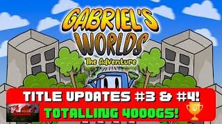 Gabriels Worlds: The Adventure - Title Updates #3 & #4! (Updated to 4000GS)