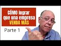 Cómo lograr que una empresa venda más PARTE 1