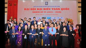Đại hội đại biểu toàn Quốc Hiệp hội doanh nghiệp nhỏ và vừa Việt Nam nhiệm kỳ IV (2023 - 2028)