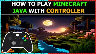 How to Play Minecraft Java with Controller