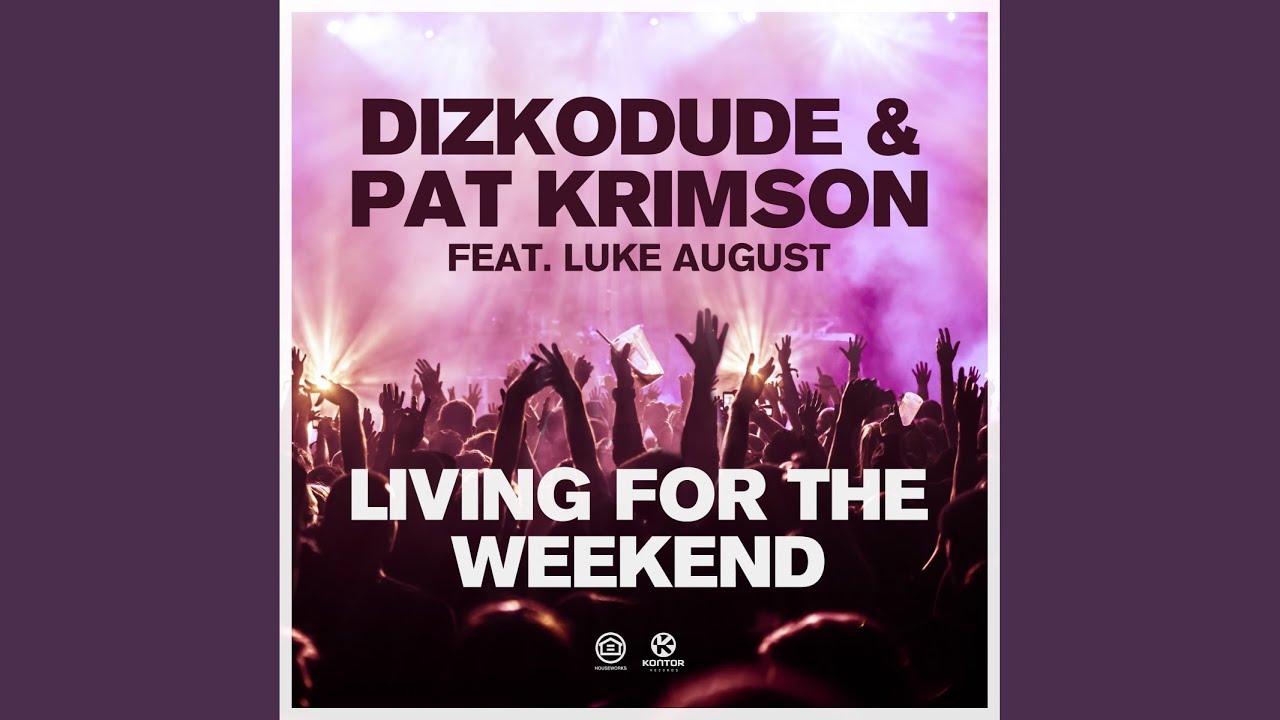 Live for the weekend. Living for the weekend (Deluxe Edition). Жить ради выходных (Living for the weekend), 2016. Nunca feat. Pat Krimson Voodoo.