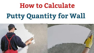 How to Calculate Putty Quantity for Wall