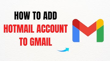 How to Add a Hotmail Account to Gmail – Full Guide