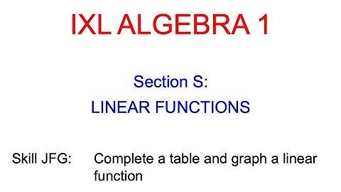 IXL S.14 Algebra 1 Complete a table and graph a linear function (JFG)