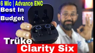 Truke Clarity Six | 6 Advance Noise Cancellation Mic | Low Latency | Bass Mode 🔥🔥