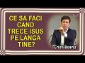 Cristi Boariu - Ce sa faci cand trece Isus pe langa tine? | Predica