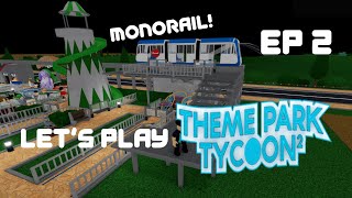 Monorail! | Roblox: Theme Park Tycoon 2 | Ep 2
