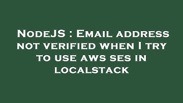 NodeJS : Email address not verified when I try to use aws ses in localstack