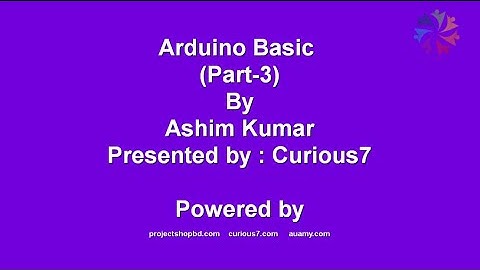 Arduino basic(part- 3) By Ashim Kumar (Curious7)