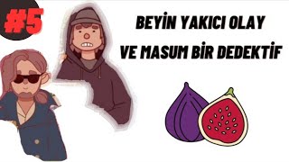 BEYİN YAKICI BİR OLAY VE MASUM BİR DEDEKTİF 5.BÖLÜM (İYİ PİZZA GÜZEL PİZZA) 35