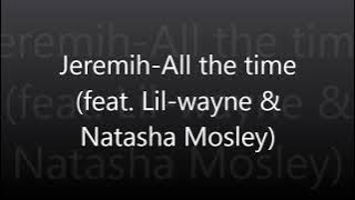 Jeremih - All the time (Feat. Lil Wayne & Natasha Mosley) Dirty