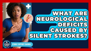 What Are Neurological Deficits Caused By Silent Strokes? - Stroke Support Channel