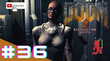 DOOM 3: BFG Edition: Resurrection Of Evil - Part 36 - MEETING WITH DR. ELIZABETH MCNEIL