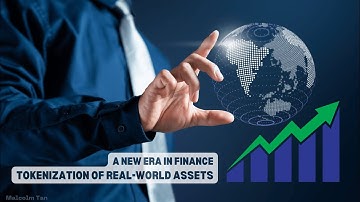 Tokenization of Real-World Assets: A New Era in Finance | Malcolm Tan