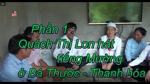 Phần 1   QT Lon Hát Đúp tiếng Mường ở Bá Thước