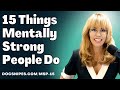 15 Things Mentally Strong People Do