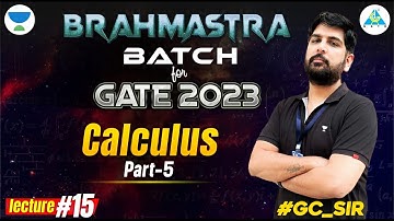 Calculus Part-05 | Lecture#15 | GATE 2023 | BRAHMASTRA BATCH | Engineering Mathematics By #GC_sir
