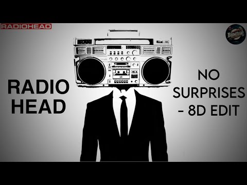 RADIOHEAD NO SURPRISES 8D EDIT