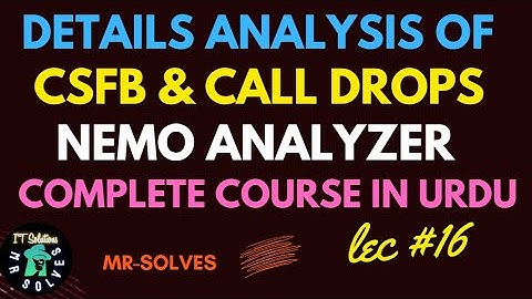 17  Full Details Analysis of CSFB & Call Drops || Nemo Analyzer Complete Course || MR Solves
