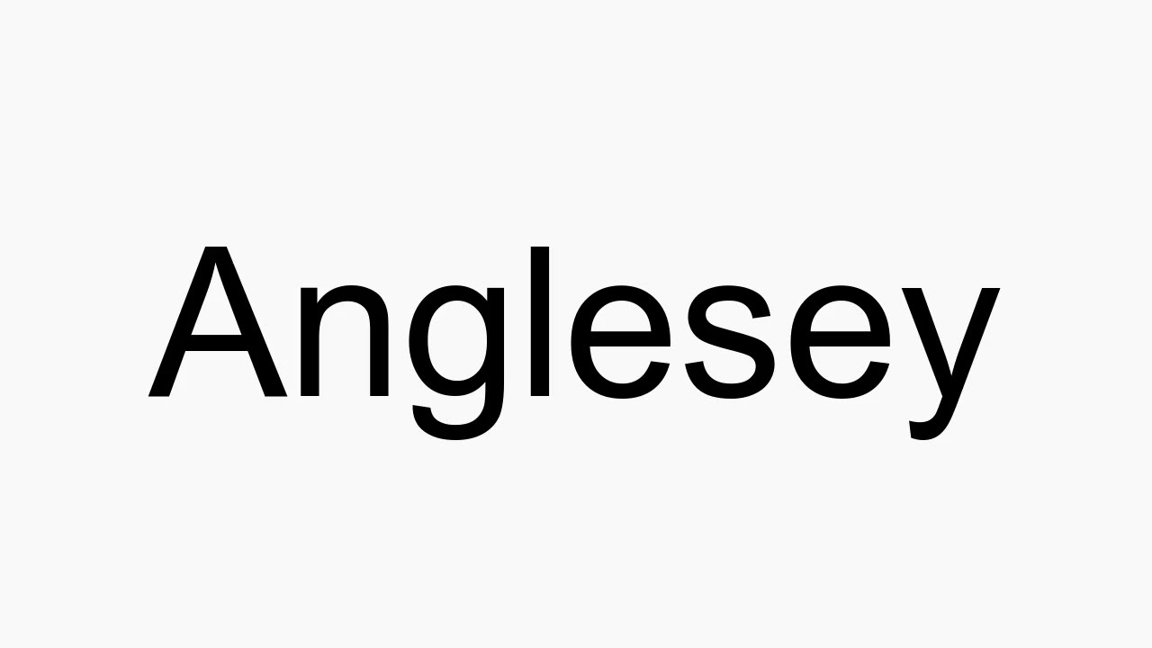 how-to-pronounce-anglesey-youtube