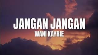 Wani Kayrie - Jangan Jangan