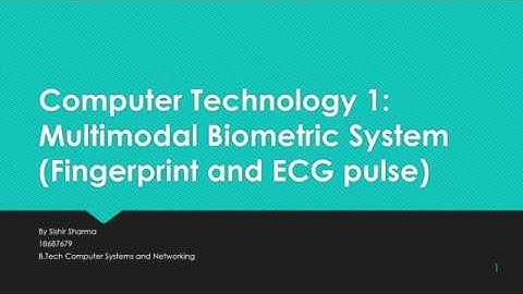 Computer Technology Part 1: Multimodal Biometric Systems (Progress Report 3)