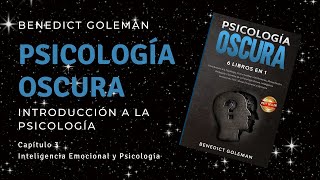 PSICOLOGÍA OSCURA  BENEDICT GOLEMAN | Introducción a la Psicología Capítulo 3
