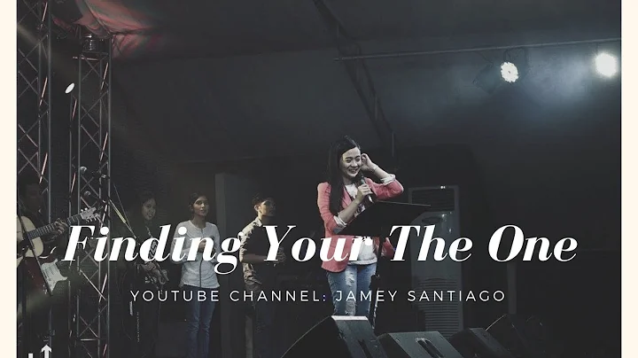 Finding Your The One | Ptr. Jamey Santiago